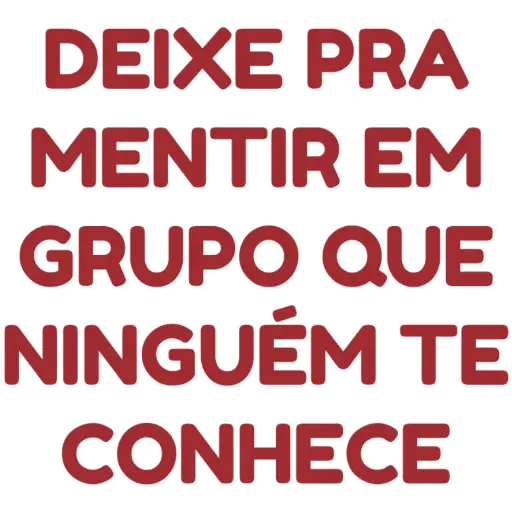Figurinha: Deixe pra mentir em grupo