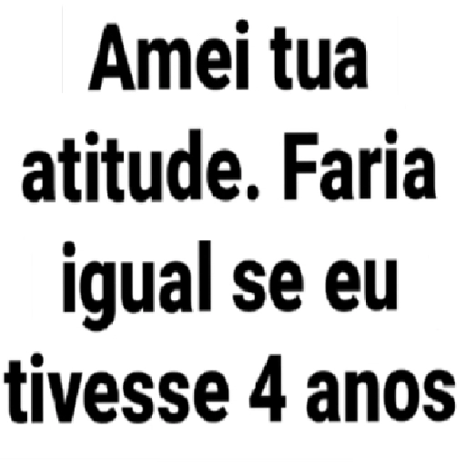 Figurinha: Amei tua atitude, faria igual