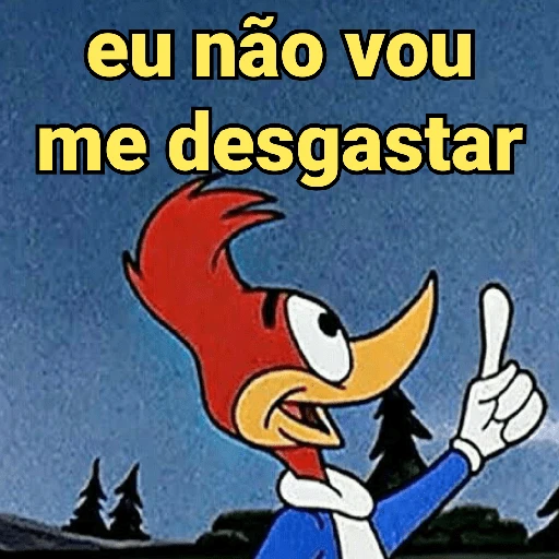 Figurinha: Pica Pau: Eu não vou me desgastar