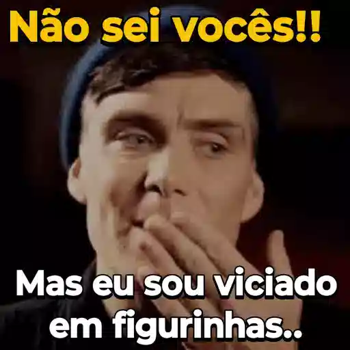 Figurinha: Não sei vocês!!