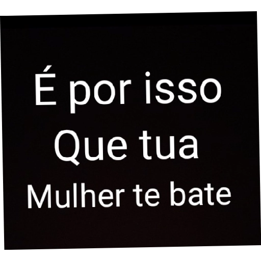 Figurinha: É por isso que tua mulher te bate