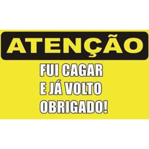 Figurinha: Atenção: Fui cagar e já volto!