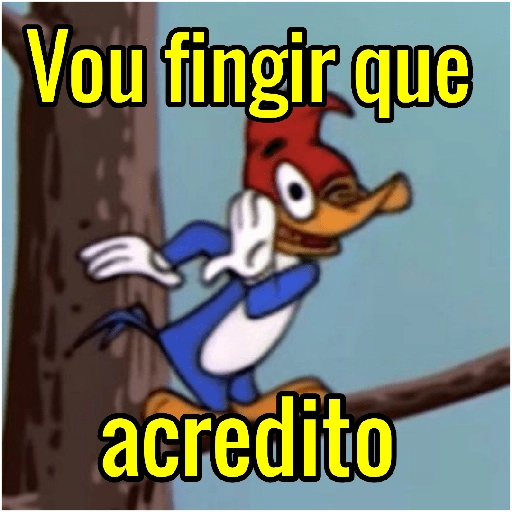 Figurinha: Pica-Pau: Vou fingir que acredito