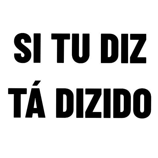 Figurinha: Se tu diz, tá dito