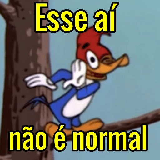 Figurinha: Pica Pau: Esse aí não é normal