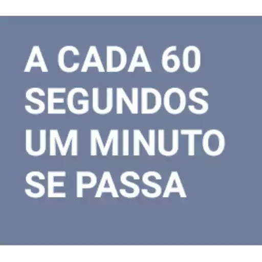 Figurinha: A cada 60 segundos um minuto passa