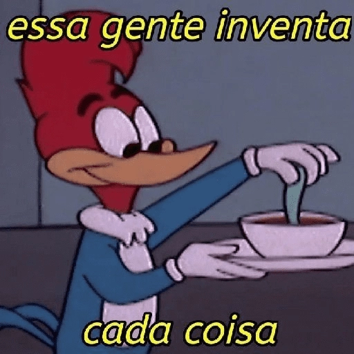 Figurinha: Pica Pau "Essa gente inventa"