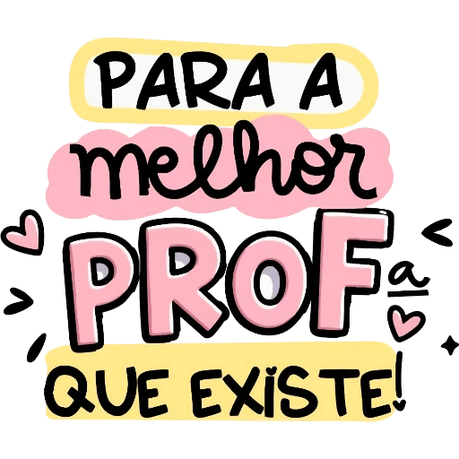 Figurinha: Para a melhor PROF que existe
