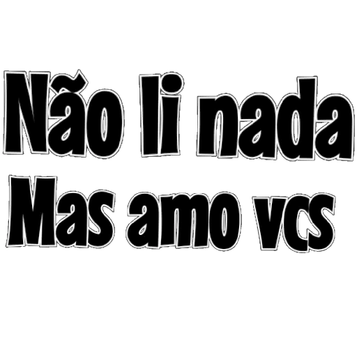 Figurinha: Não li nada Mas amo vcs
