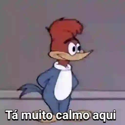 Figurinha: Pica-Pau: Tá muito calmo aqui