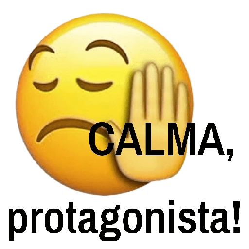 Figurinha: Calma, protagonista!