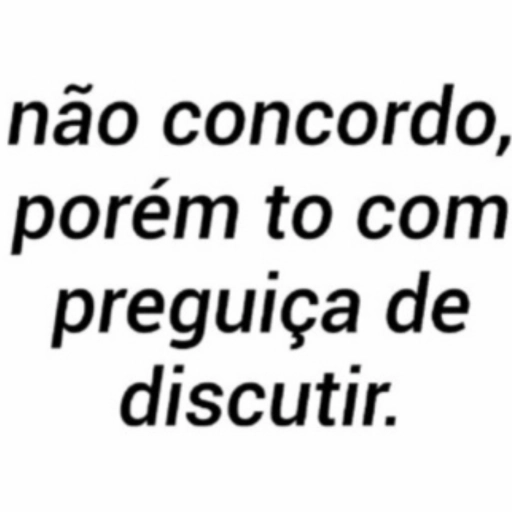 Figurinha: Não concordo, preguiça de discutir