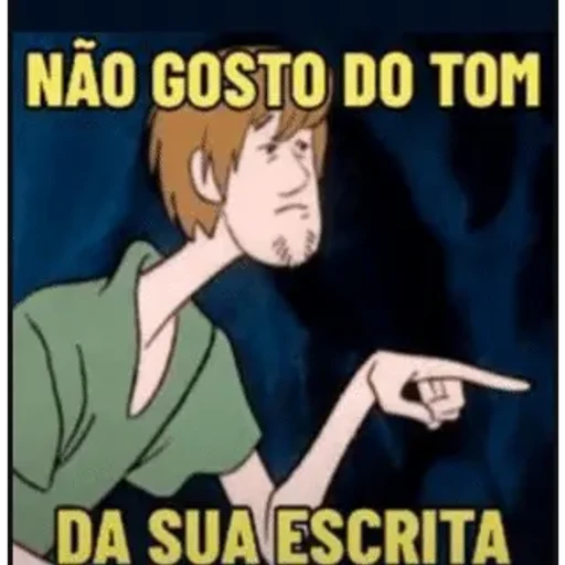 Figurinha: Shaggy não gosta do tom da sua escrita