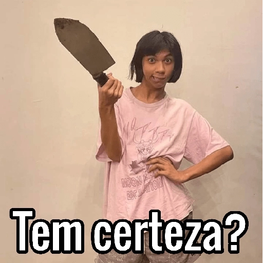 Figurinha: Tem certeza?