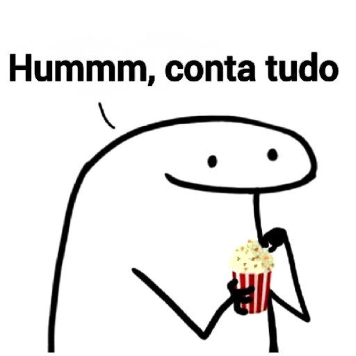 Figurinha: Hmmmm, conta tudo