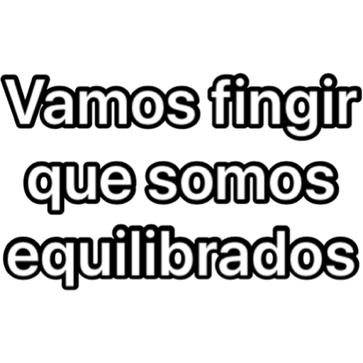 Figurinha: Vamos fingir que somos equilibrados