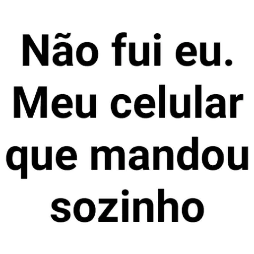 Figurinha: Não fui eu, meu celular mandou sozinho