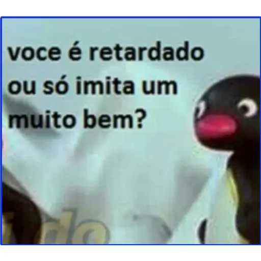 Figurinha: Pingu "Voce é retardado?"
