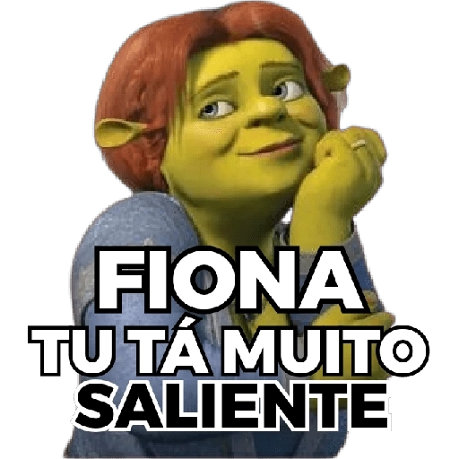 Figurinha: Fiona tu tá muito saliente