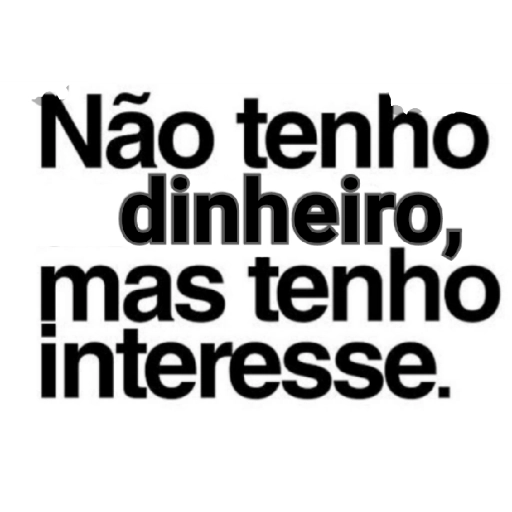 Figurinha: Não tenho dinheiro, mas tenho interesse