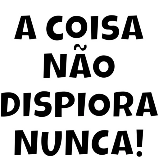 Figurinha: A coisa não piora nunca!