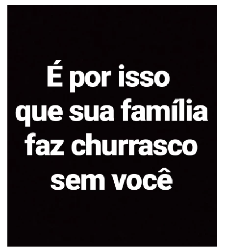 Figurinha: Por isso sua família faz churrasco sem v