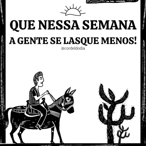 Figurinha: Que nessa semana a gente se lasque menos