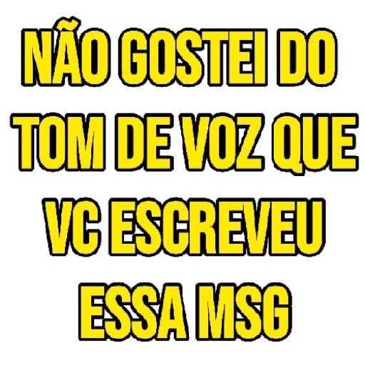 Figurinha: Não gostei do tom de voz