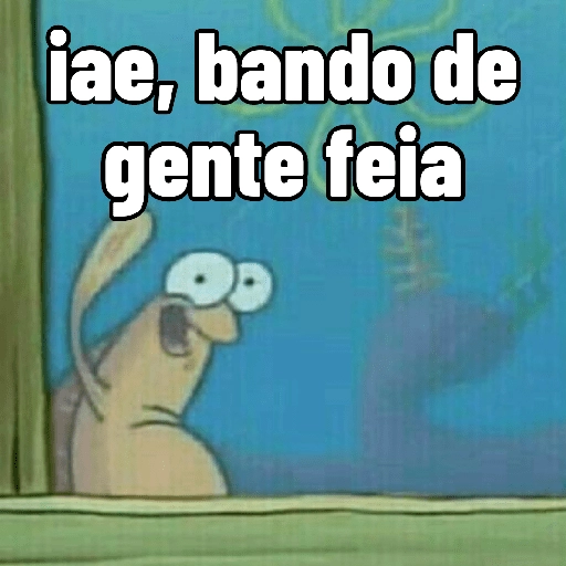 Figurinha: iae, bando de gente feia
