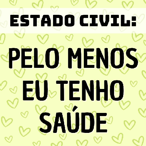 Figurinha: Estado Civil: Pelo menos eu tenho saúde