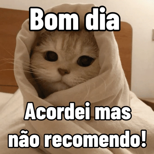 Figurinha: Bom dia: Acordei mas não recomendo