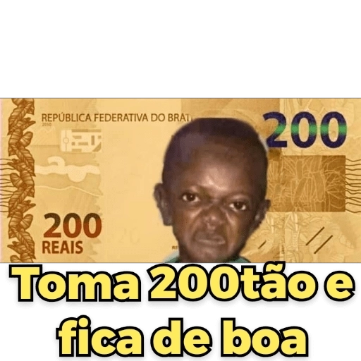Figurinha: Toma 200tão e fica de boa