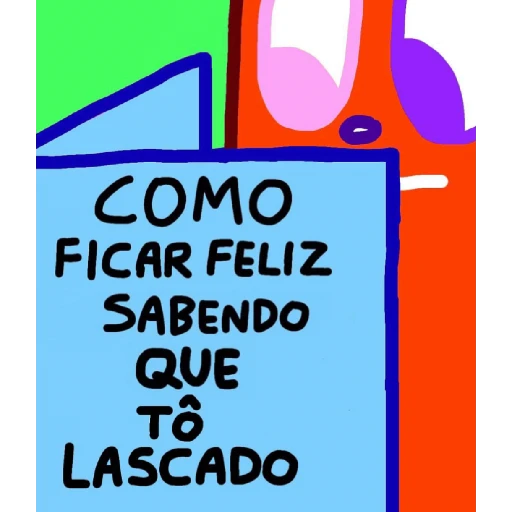 Figurinha: Como ficar feliz sabendo que tô lascado