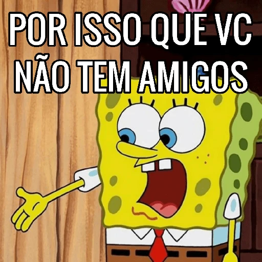 Figurinha: Bob Esponja: Por isso que vc não tem ami
