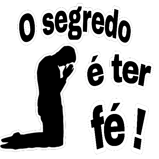 Figurinha: O segredo é ter fé!