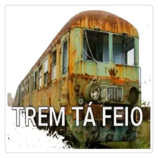 Figurinha: Trem tá feio