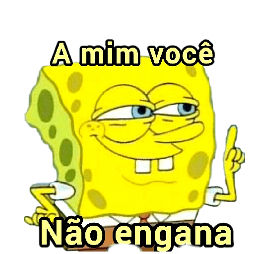 Figurinha: Bob Esponja 'Não me engana'