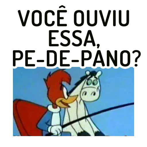 Figurinha: Você ouviu essa, Pica Pau?