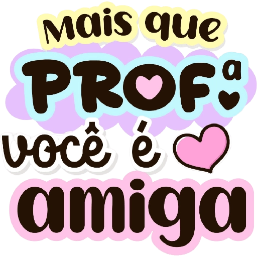 Figurinha: Mais que Prof, você é amiga