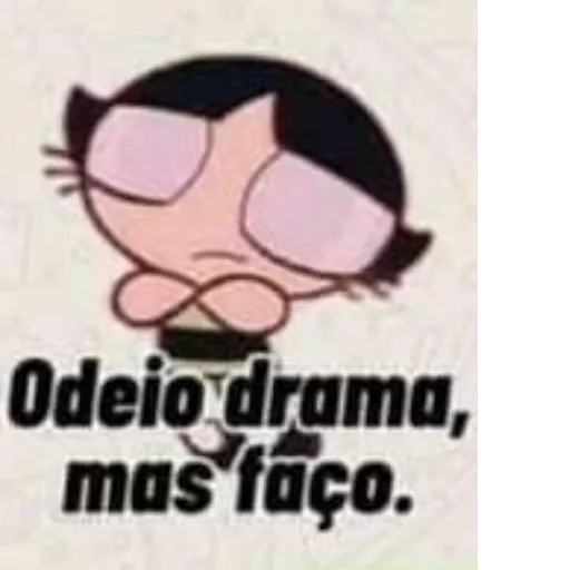Figurinha: Eu odeio drama, mas faço