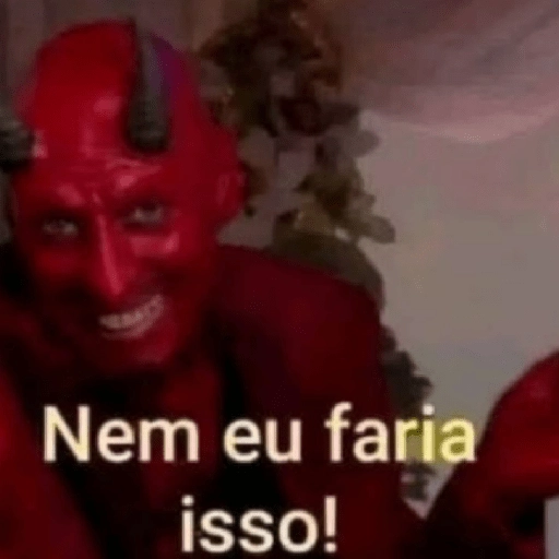 Figurinha: Nem eu faria isso