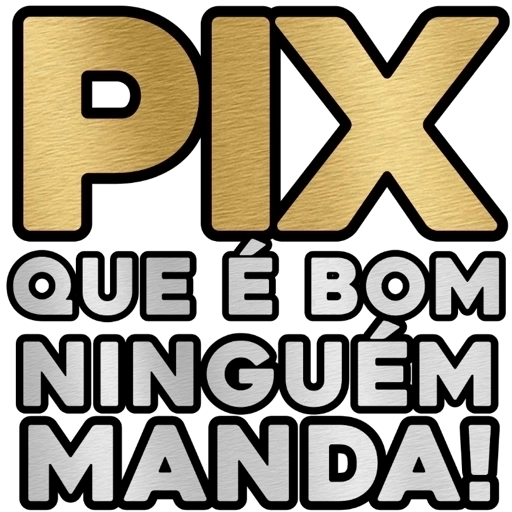 Figurinha: Pix Que É Bom Ninguém Manda