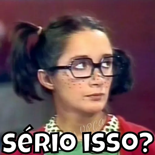 Figurinha: Chiquinha - Sério Isso?