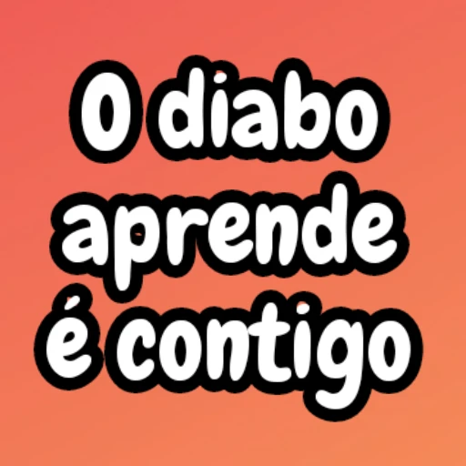 Figurinha: O diabo aprende é contigo