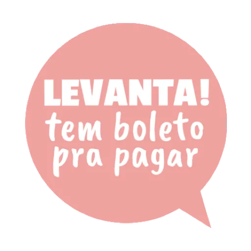 Figurinha: Levanta, tem boleto pra pagar