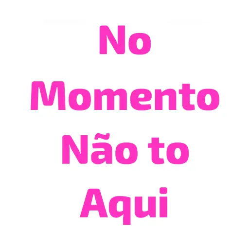 Figurinha: No Momento Não to Aqui