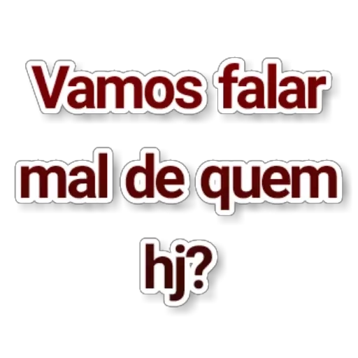 Figurinha: Vamos falar mal de quem hj?