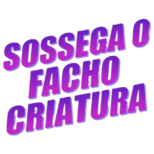 Figurinha: Sossega o Facho Criatura