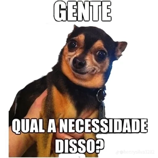 Figurinha: Cachorro pergunta "Qual a necessidade di