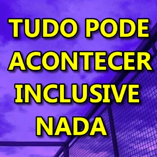 Figurinha: Tudo pode acontecer inclusive nada